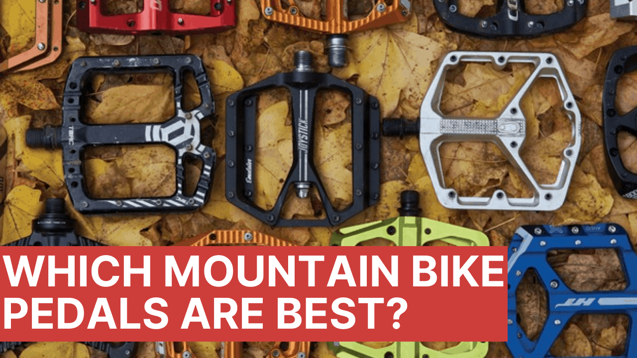 Which Mountain Bike Pedals are best