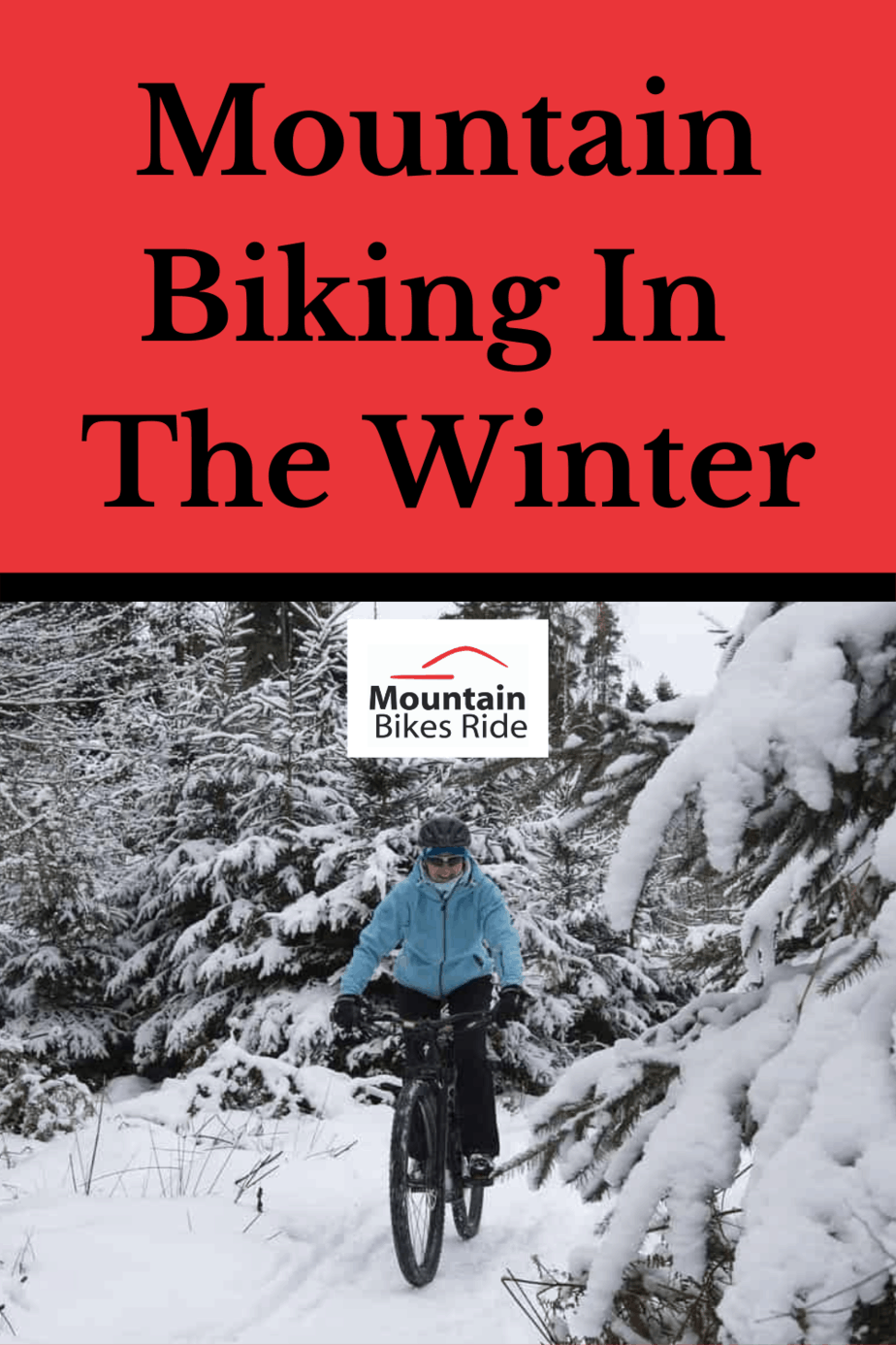 Mountain Biking In The Winter: Tips For The Snow